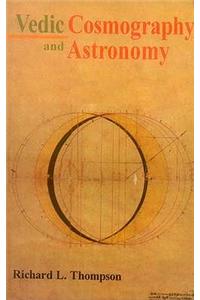 Vedic Cosmography and Astronomy