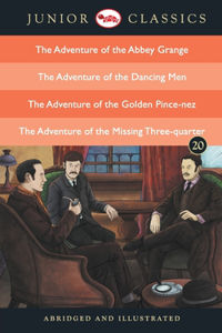 Junior Classic - Book 20 (The Adventure of the Abbey Grange, The Adventure of the Dancing Men, The Adventure of the Golden Pince-Nez, The Adventure of the Missing Three-Quarter)