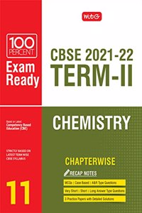 MTG 100 Percent Exam Ready Chemistry Term 2 Class 11 Book for CBSE Board Exam 2022 - MCQs, Case Based, Short / Long Answer type Questions, Practice Papers with Detailed Solutions