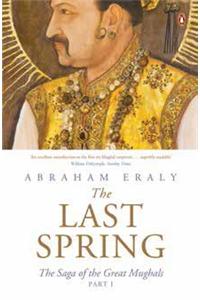 The Last Spring Part I: The Saga of the Great Mughals