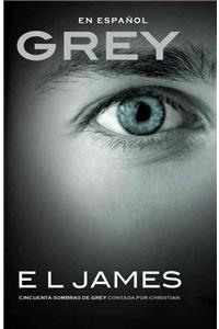 Grey: Cincuenta Sombras de Grey Contada Por Christian / Fifty Shades of Grey as Told by Christian