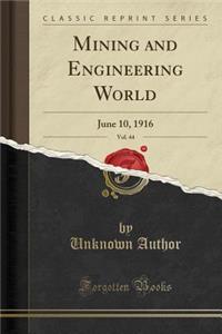 Mining and Engineering World, Vol. 44: June 10, 1916 (Classic Reprint)