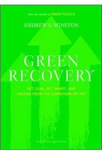 Green Recovery: Get Lean, Get Smart, and Emerge from the Downturn on Top