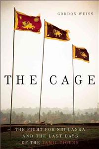 Cage: The Fight for Sri Lanka and the Last Days of the Tamil Tigers