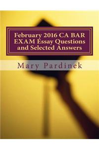 February 2016 CA BAR EXAM Essay Questions and Selected Answers