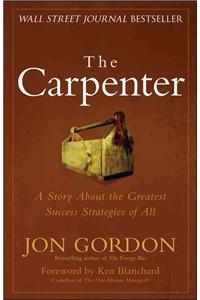 The Carpenter: A Story about the Greatest Success Strategies of All