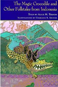 Magic Crocodile and Other Folktales from Indonesia