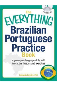 Everything Brazilian Portuguese Practice Book: Improve Your Language Skills with Inteactive Lessons and Exercises