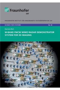 W-Band FMCW MIMO radar demonstrator system for 3D imaging.