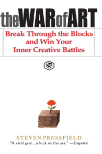 War of Art: Break Through the Blocks and Win Your Inner Creative Battles