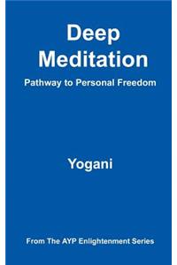 Deep Meditation - Pathway to Personal Freedom