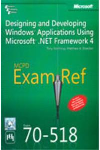 Mcpd Exam Ref Exam 70-518 : Designing And Developing Windows Applications Using Microsoft .Net Framework