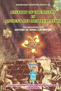 History of Chemistry in ancient and Medieval India: Incorporating the History of Hindu Chemistry