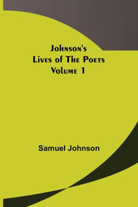 Johnson's Lives of the Poets - Volume 1