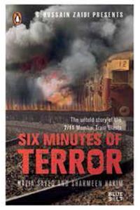 Six Minutes of Terror : The Untold Story Of The 7/11 Mumbai Train Blasts