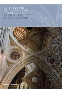 3D Thinking in Design and Architecture: From Antiquity to the Future