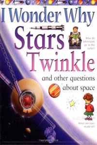 I Wonder Why Stars Twinkle and Other Questions About Space