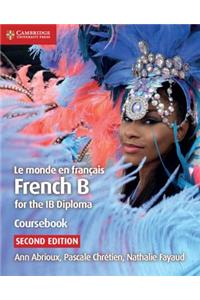 Le Monde En Français Coursebook: French B for the Ib Diploma