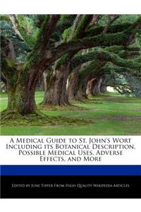 A Medical Guide to St. John's Wort Including Its Botanical Description, Possible Medical Uses, Adverse Effects, and More