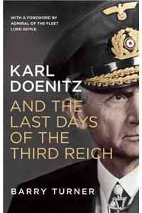 Karl Doenitz and the Last Days of the Third Reich