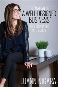 Making of A Well - Designed Business: Turn Inspiration into Action