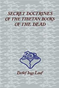 Secret Doctrines of the Tibetan Books of the Dead