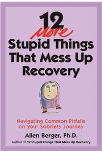 12 More Stupid Things That Mess Up Recovery