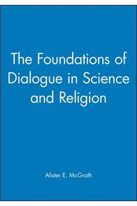 Foundations of Dialogue in Science and Religion