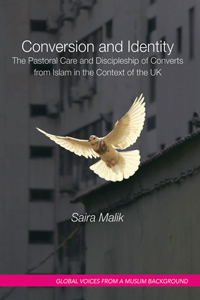 Conversion and Identity: The Pastoral Care and Discipleship of Converts from Islam in the Context of the UK