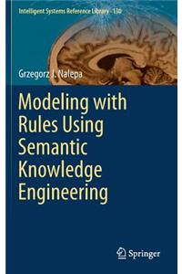 Modeling with Rules Using Semantic Knowledge Engineering