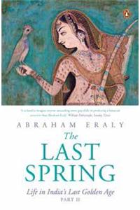 The Last Spring Part II: Life in India’s Last Golden Age