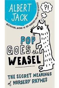 Pop Goes the Weasel: Pop Goes the Weasel: The Secret Meanings of Nursery Rhymes