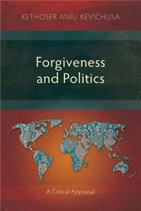 Forgiveness and Politics: A Critical Appraisal