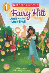 Scholastic Reader Level 1: Fairy Hill 2: Luna and the Lost Shell