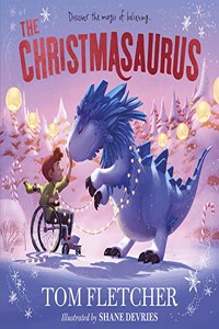 The Christmasaurus: Tom Fletcher's timeless picture book adventure