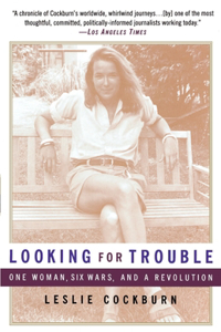 Looking for Trouble: One Woman, Six Wars and a Revolution