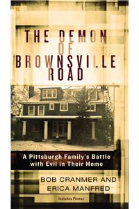 Demon of Brownsville Road: A Pittsburgh Family s Battle with Evil in Their Home