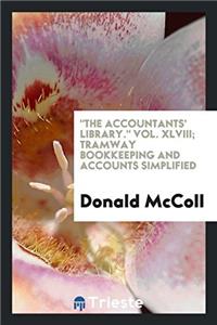 Accountants' Library. Vol. XLVIII; Tramway Bookkeeping and Accounts Simplified