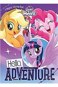 My Little Pony The Movie Hello, Adventure: A Magical Coloring Book