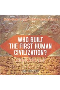 Who Built the First Human Civilization? Ancient Mesopotamia - History Books for Kids Children's Ancient History