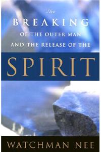 Breaking of the Outer Man and Release of the Spirit