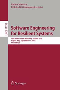 Software Engineering for Resilient Systems: 11th International Workshop, Serene 2019, Naples, Italy, September 17, 2019, Proceedings