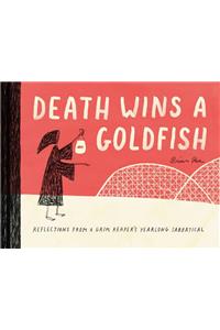 Death Wins a Goldfish: Reflections from a Grim Reaper's Yearlong Sabbatical