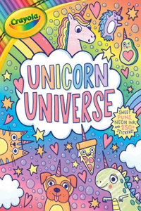 Crayola: Unicorn Universe: A Uniquely Perfect & Positively Shiny Coloring and Activity Book with Over 250 Stickers (a Crayola Coloring Neon Sticker Activity Book for Kids)