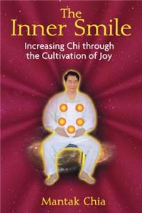 The Inner Smile: Increasing Chi Through the Cultivation of Joy