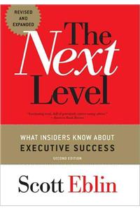 The Next Level: What Insiders Know about Executive Success: What Insiders Know about Executive Success