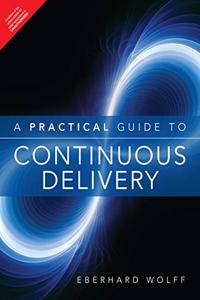 A Practical Guide to Continuous Delivery