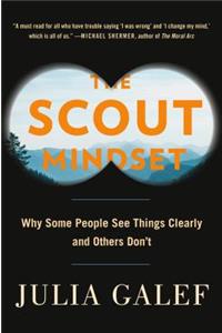 The Scout Mindset: Why Some People See Things Clearly and Others Don't