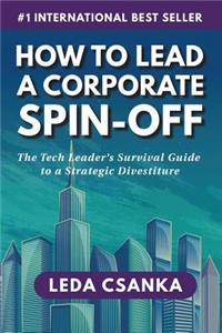 How to Lead a Corporate Spin-Off