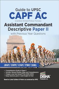 Guide to UPSC CAPF AC Central Armed Police Forces Assistant Commandant Descriptive Paper II with Previous Year Questions | For 2024 Exam | PYQs | BSF, CRPF, CISF, ITBP, SSB